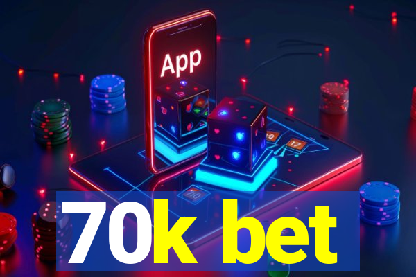 70k bet